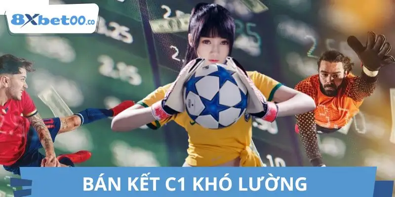 Bán kết cúp C1 - Đây là vòng đấu khó đoán nhất do cân bằng lực lượng