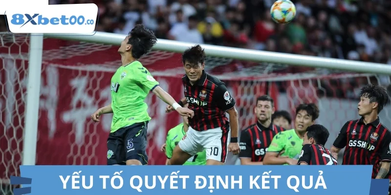 Những yếu tố mang tính chất quyết định kết quả